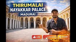 Thirumalai Nayakkar Mahal | Madurai | Travel Stories |Tanay Kulshrestha | Saraykriti Hospitality co