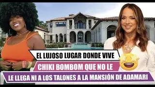 🅾️El lujoso lugar🏠donde vive LA CHIKI BOMBOM🤩que no le llega ni a los talones a los de ADAMARI🤑