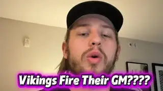 Vikings Fire Their GM?! The Viking Shares His Thoughts!!