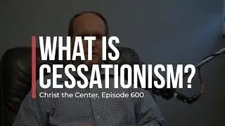 What Is Cessationism?