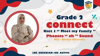 Grade 2 &ldquo;connect&rdquo; Unit 1 &ldquo; meet my family &ldquo; phonics &ldquo;ch&rdquo; sound || Mrs / Asmaa Elbatawy