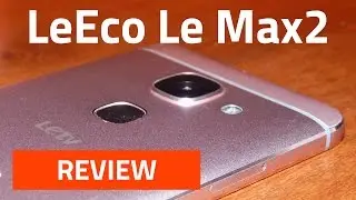 LeEco Le Max2 Review &mdash; EOTO Tech