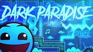 Dark Paradise By Roli GD GeometryDash By Pepsiboy - Pc Gameplay [60 FPS]- PTBR