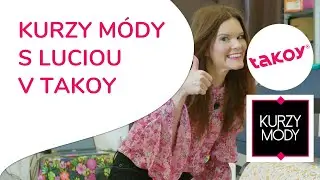 🎤 KURZY MÓDY S LUCIOU V TAKOY │ @TakoySK