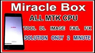 ALL MTK CPU tool dl image fail in Miracle Box Solution Fix