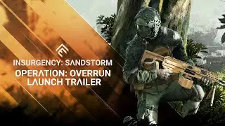 Insurgency: Sandstorm - Operation: Overrun Launch Trailer