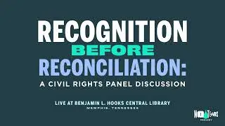 No Tears Project Memphis Panel -  “Recognition Before Reconciliation”