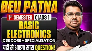 BIHAR ENGINEERING | 1ST SEM | BASIC ELECTRONIC | ब्रह्मास्त्र | LEC-01 | CSE CORE + SPEC | BEU PATNA