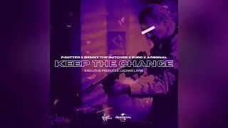 KEEP THE CHANGE - P.Gutter, Benny The Butcher, Euro, Arsonal Da Rebel, Luciano Layne