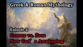 Greek Mythology EP02 | Cronus vs. Zeus &mdash; New God&rsquo;s Awakening