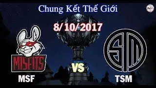 [08 10 2017] MSF vs TSM Group Stage CKTG 2017 Bảng D - Nghiệp Dư LMHT