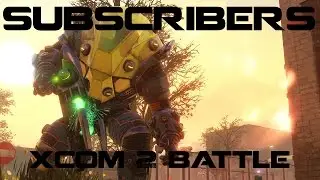 XCOM 2 I send my subscribers into BATTLE!