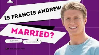 Is Andrew Francis Married?| Meet Francis&rsquo; Girlfriend