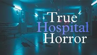 3 Scary TRUE Hospital Horror Stories