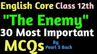 The Enemy || 30 Most Important || MCQs || Class 12th || English Core