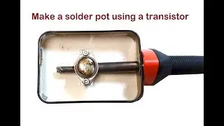 Make a solder pot using transistor (TO-3)