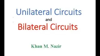 (E)(Short) DC Basics (3) Unilateral Circuit  & Bilateral  Circuits
