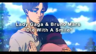 Lady Gaga, Bruno Mars - Die With A Smile [ Attack on Titan: Eren x Mikasa AMV ]