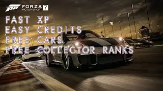 Forza Motorsport 7 - Easy XP, Credits, Free Cars, and Collector Ranks
