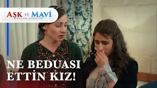 Gerdeğe girmesinler diye beddua mı ettin kız! - Aşk ve Mavi 22. Bölüm
