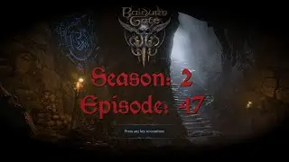 Baldur's Gate 3 | Season: 2 Episode: 47 | Skickpit the Stickshit & Philomeen's Explosive Demands