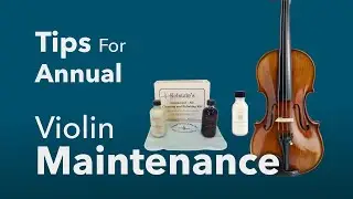 Tips For Annual Violin Maintenance