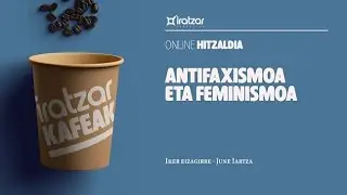 Iratzar Kafeak - Eskuin muturra 4: Antifaxismoa eta feminismoa