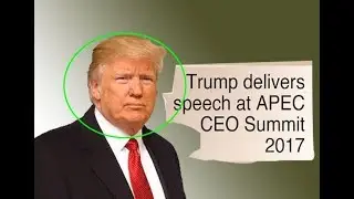 PRESIDENT TRUMP DELIVERS POWERFUL VIETNAM SPEECH  APEC 2017