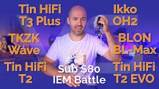 BL-Max, T2, T2 EVO, T3 Plus, OH2 & Wave - Under $80 IEM Battle