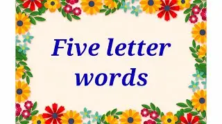 Five letter words | Learn to read and spell five letter words