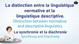 La linguistique normative et la linguistique descriptive  I La Synchronie et la diachronie