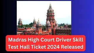 Madras High Court Driver Skill Test Hall Ticket 2024 | MHC Driver Hall Ticket Released