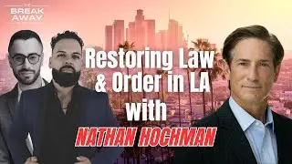 Law & Order in LA: Nathan Hochman&rsquo;s Vision as the Next District Attorney