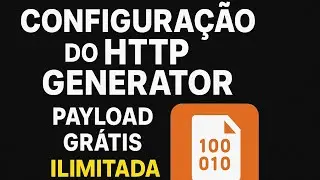 ⚙️ CONFIGURA&Ccedil;&Atilde;O DO HTTP GENERATOR &ndash; PAYLOAD GR&Aacute;TIS ILIMITADA