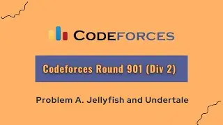 Codeforces Round 901 (Div 2) | A. Jellyfish and Undertale | Video Editorial | by -Introvert Coder