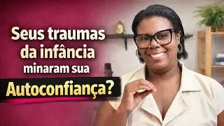 Como suas feridas da Infância sabotam sua confiança na vida.