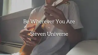 Be Wherever You Are - Steven Universe (Cover)