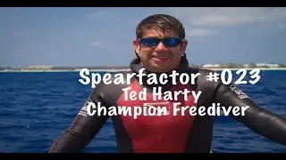Spearfactor #023: Ted Harty, Champion Freediver & World Class Freeediving Instructor