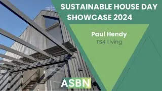 ASBN Sustainable House Day Showcase 2024 | Paul Hendy | TS4 Living
