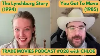 Trade Movies #028 - The Lynchburg Story (1994) and You Got To Move (1985) with Chloe