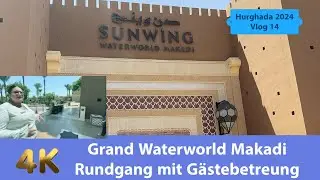 Grand Waterworld Makadi 2024 Rundgang mit Gästebetreuung Vlog 14 #familieaaufreisen #familyvlog