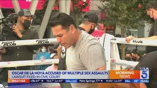 Oscar de La Hoya accused of multiple sexual assaults