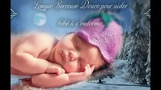 Longue Berceuse Douce pour Endormir B&eacute;b&eacute; Facilement &hearts;&hearts;