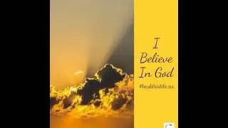 I believe in God