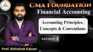 Lec 4| Understanding of four frameworks of accounting | CMA Foundation | Prof Abhishek Kaluse