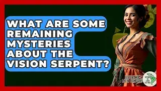 What Are Some Remaining Mysteries About The Vision Serpent? - History Of Latin Cultures