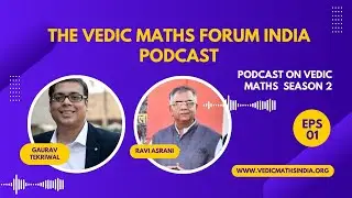 Reviving Vedic Maths in India | Gaurav Tekriwal hosts Shri Ravi Asrani at Vedic Maths India Podcast