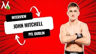 John Mitchell on Fighting For The PFL Europe Title in Dublin! | #interview