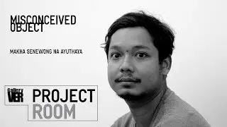 VER(((Project room))) - Misconceived object - Makha Senewong Na Ayuthaya