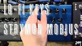 Lo-Fi Keys: Strymon Mobius with J3PO